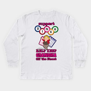 Support Bingo Keep Grandma Off The Street Grandmother Novelty Gift Kids Long Sleeve T-Shirt